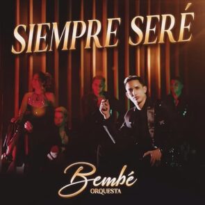 Bembe Orquesta “Siempre Sere” - Salsa 2025